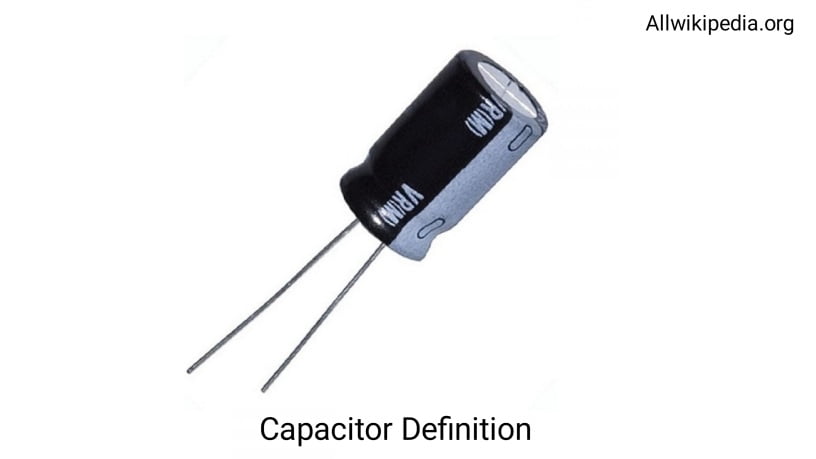 Capacitor Definition| What is a capacitor, Work & Typed